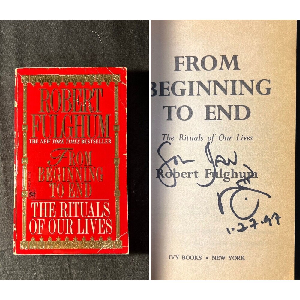 SIGNED - From Beginning to End: The Rituals of Our Lives, Robert Fulghum PB 1996